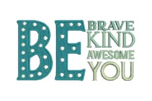 Be Brave Be Kind Be Awesome Be You Embroidery Review